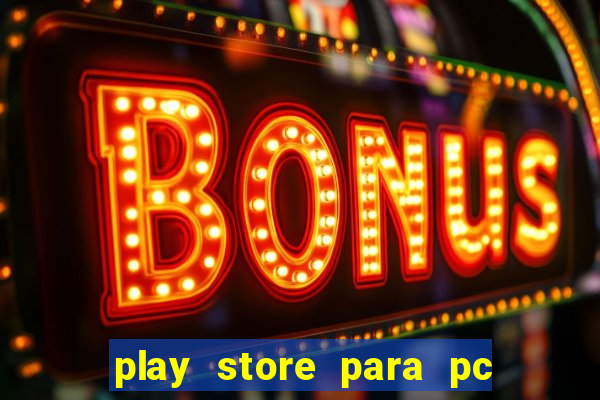 play store para pc windows 7